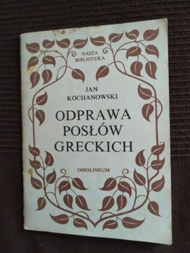 Jan Kochanowski Odprawa posłów greckich Ossolineum