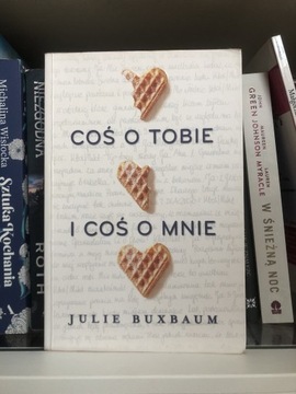 Książka Julie Buxbaum  "Coś o tobie i coś o mnie"