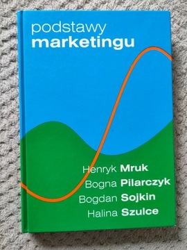 Podstawy marketingu H. Mruk, B. Pilarczyk, B. Sojk