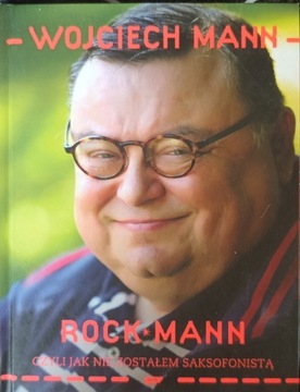 Rock Mann, czyli jak nie zostałem... Wojciech Mann