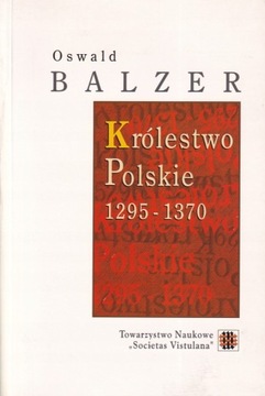 O. Balzer Królestwo Polskie 1295-1370