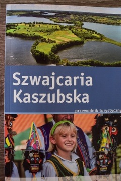 Szwajcaria Kaszubska+Kraina Cieszyńska, przewodnik