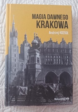 Magia dawnego Krakowa - Andrzej Kozioł