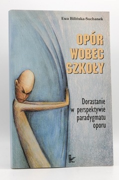 Opór wobec szkoły - Ewa Bilińska-Suchanek