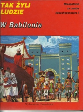TAK ŻYLI LUDZIE W Babilonie