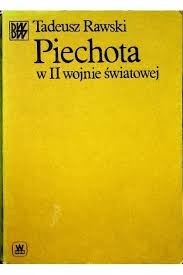 Piechota w II wojnie światowej T. Rawski