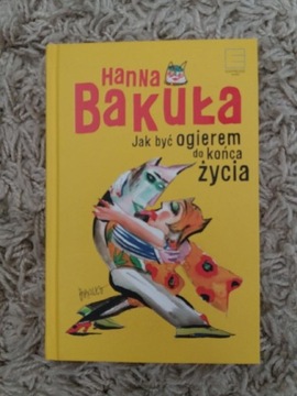 Hanna Bakuła, Jak być ogierem do końca życia