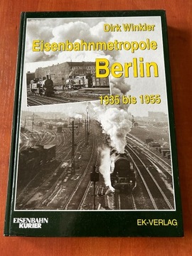 Eisenbahnmetropole Berlin 1935 bis 1955 Dirk Winkler