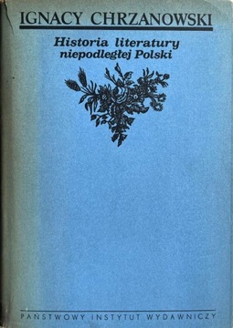 Chrzanowski Historia literatury niepodległej.. BDB