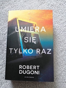 "Umiera się tylko raz" Robert Dugoni