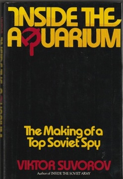 Suvorov; Inside the Aquarium: The Making a Spy