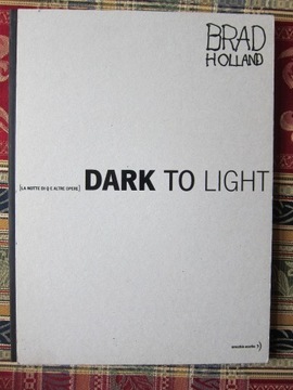 BRAD HOLLAND ALBUM WYSTAWY...DARK TO LIGHT