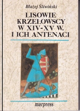 Lisowie Krzelowscy w XIV-XV w. i ich antenaci
