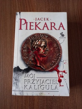 Jacek Piekara - Mój przyjaciel Kaligula