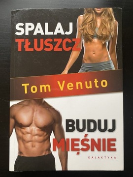 Spalaj tłuszcz Buduj mięśnie. Tom Venuto