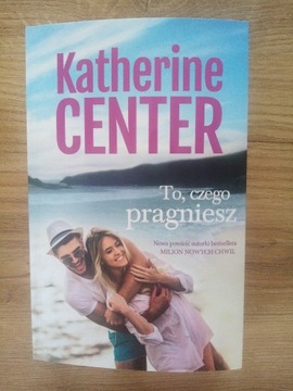 To czego pragniesz - Katherine Center