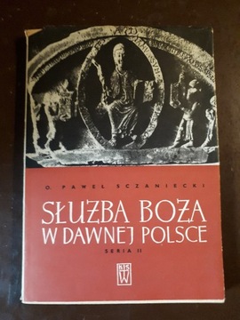 Sczaniecki Paweł o.: Służba boża w dawnej Polsce