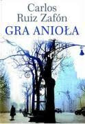 Carlos Ruiz Zafon "Gra anioła"