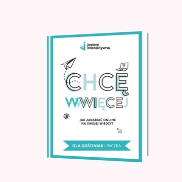 Chcę WWWięcej Jak zarabiać online na swojej wiedzy