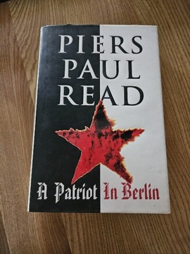 A Patriot in Berlin Piers Paul Read 