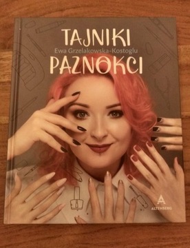 Ewa Grzelakowska-Kostoglu - Tajniki paznokci