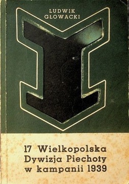 L. Głowacki 17 Wielkopolska Dywizja Piechoty 1939
