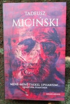 Mené-Mené-Thekel-Upharisim!… Quasi una fantasia - Tadeusz Miciński