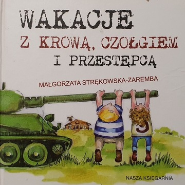 Wakacje z krową, czołgiem i przestępcą