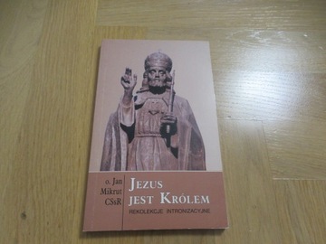 Jezus jest królem rekolekcje O.Jan Mikrut książka