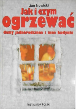 Jak ogrzewać domy jednorodzinne i inne budynki