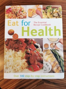 Eat for Health The Essential Recipe Cookbook