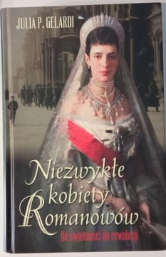 Niezwykłe kobiety Romanowów Julia P. Gelardi
