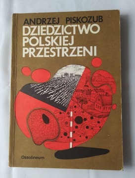 DZIEDZICTWO POLSKIEJ PRZESTRZENI Andrzej Piskozub