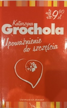 "Upoważnienie do szczęścia" Katarzyna Grochola