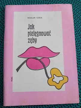 Jak pielęgnować zęby-Zofia Szeja 