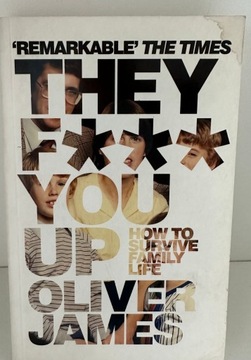 They F*** you up - Oliver James