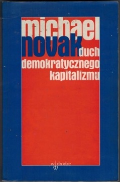 M. Novak, Duch demokratycznego kapitalizmu 