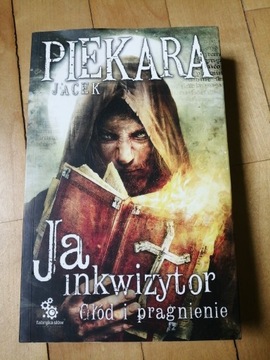 Jacek Piekara: Ja, Inkwizytor, Głód i pragnienie. 