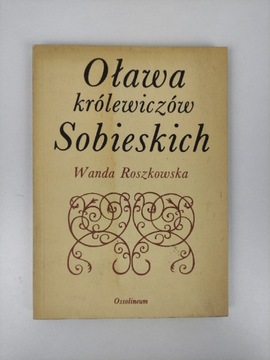 Olawa królewiczów Sobieskich Wanda Roszkowska