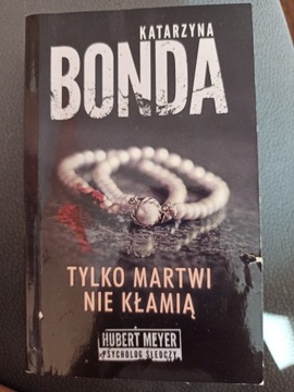 Katarzyna Bonda Tylko martwi nie kłamią 