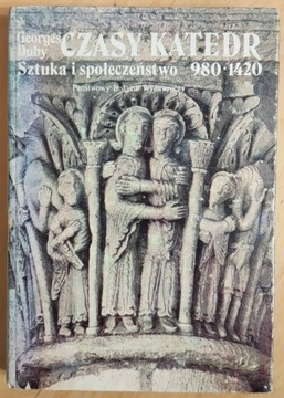 Czasy katedr 90 1420 Georges Duby Sztuka