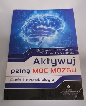 D.Perlmutter A.Villoldo Aktywuj pełna moc mózgu 