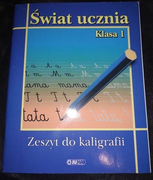 ZESZYT DO KALIGRAFII. ŚWIAT UCZNIA klasa1