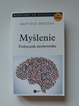 Myślenie. Podręcznik użytkowania - Bartosz Brożek