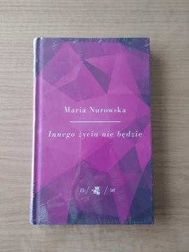 "Innego życia nie będzie", Maria Nurowska