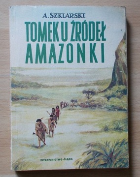 Szklarski TOMEK U ŹRÓDEŁ AMAZONKI 1967 wydanie 1 bdb-