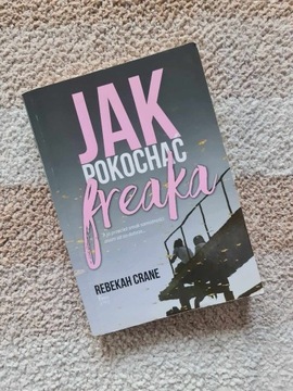 Książka Jak pokochać freaka Rebekah Crane