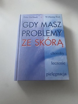Książka Gdy Masz Problemy Ze Skórą Fritz Gschnait