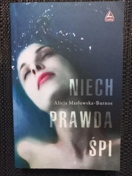 Masłowska-Burnos Alicja - Niech prawda śpi