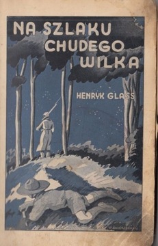 Na szlaku Chudego Wilka Glass Świerczyński 1932r